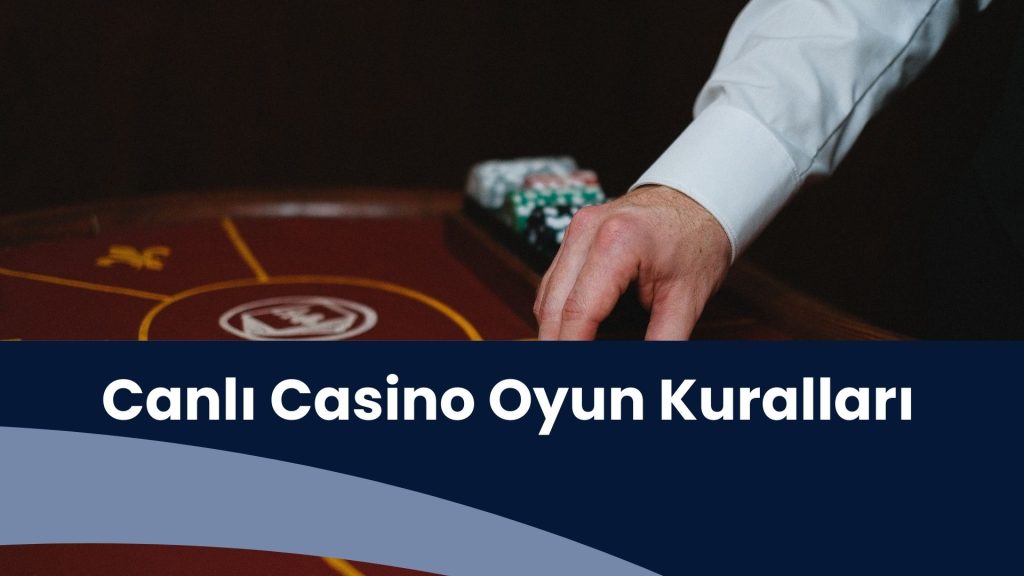 Canlı Casino Oyun Kuralları