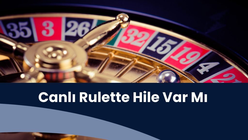 Canlı Rulette Hile Var Mı